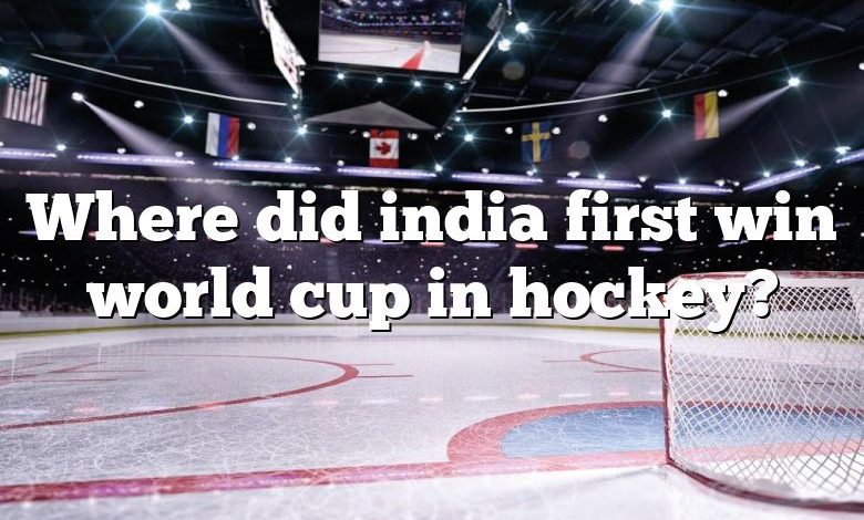 Where did india first win world cup in hockey?