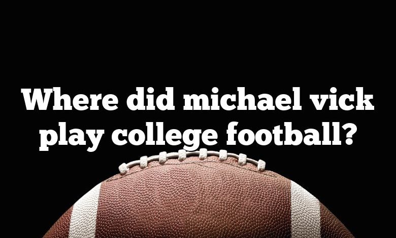 Where did michael vick play college football?