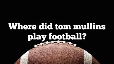 Where did tom mullins play football?