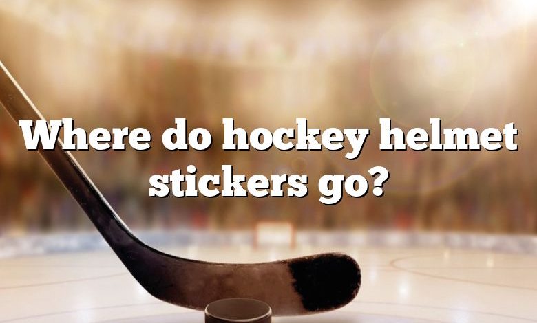 Where do hockey helmet stickers go?