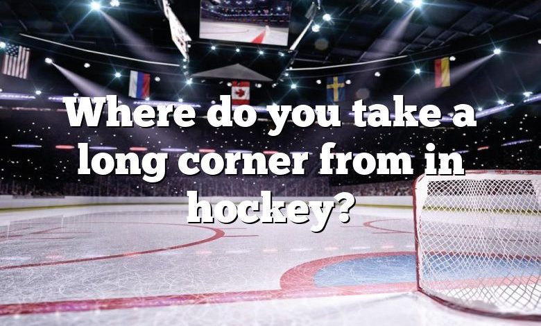 Where do you take a long corner from in hockey?