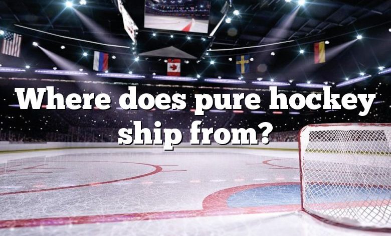 Where does pure hockey ship from?