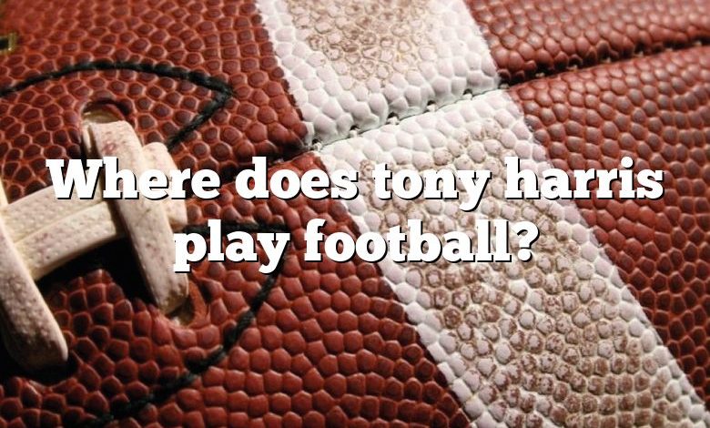 Where does tony harris play football?