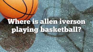 Where is allen iverson playing basketball?