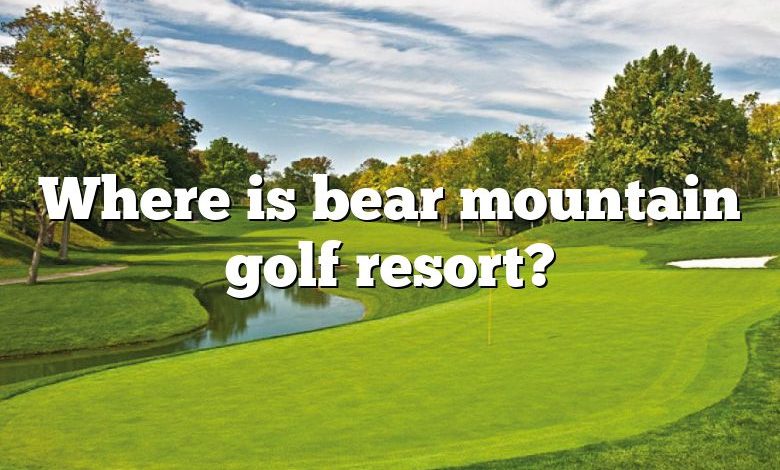 Where is bear mountain golf resort?