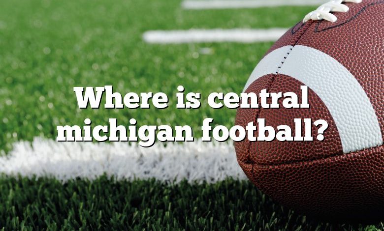 Where is central michigan football?
