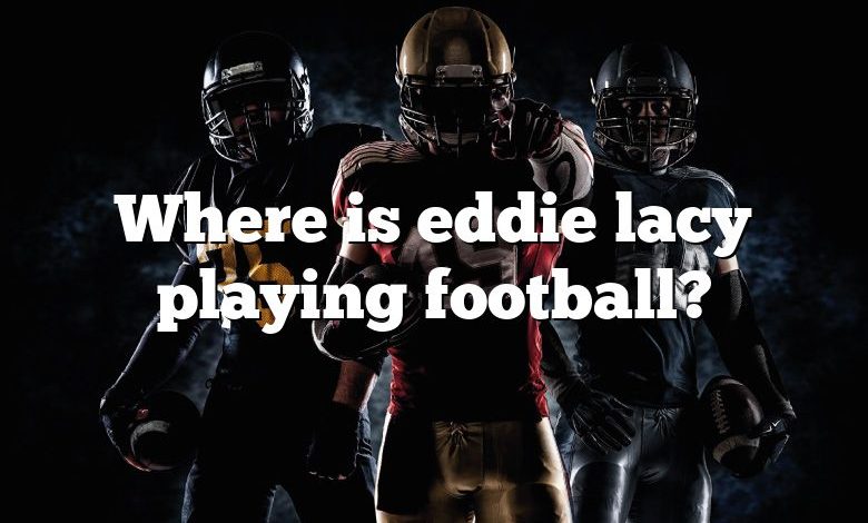 Where is eddie lacy playing football?