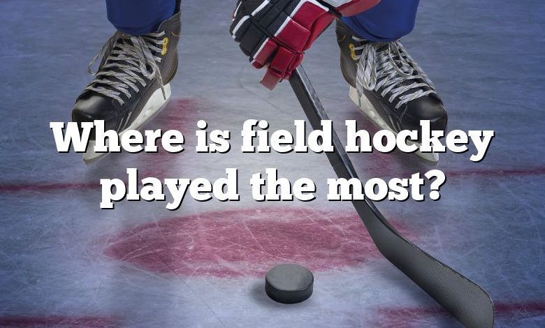 Where is field hockey played the most?