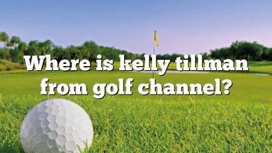 Where is kelly tillman from golf channel?