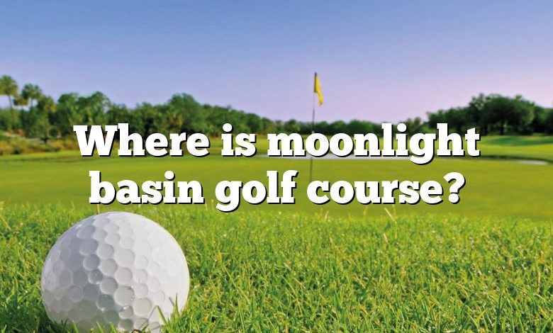 Where is moonlight basin golf course?