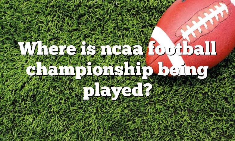 Where is ncaa football championship being played?
