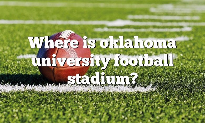 Where is oklahoma university football stadium?