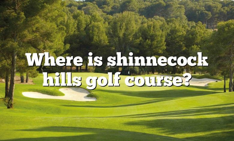 Where is shinnecock hills golf course?