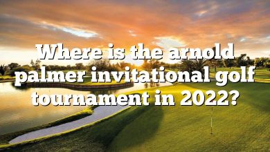 Where is the arnold palmer invitational golf tournament in 2022?