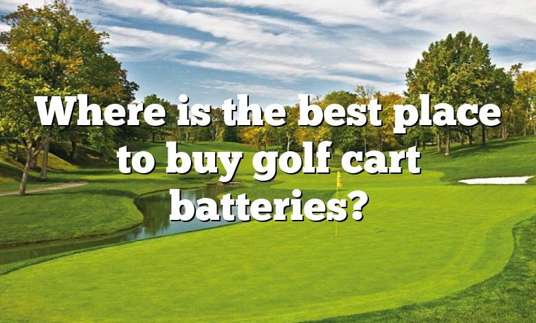 Where is the best place to buy golf cart batteries?