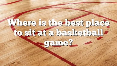 Where is the best place to sit at a basketball game?
