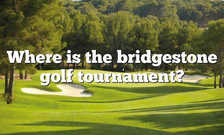 Where is the bridgestone golf tournament?