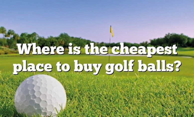 Where is the cheapest place to buy golf balls?