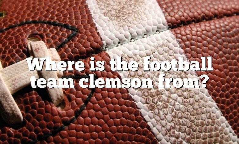 Where is the football team clemson from?