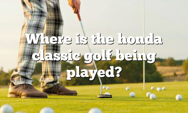 Where is the honda classic golf being played?