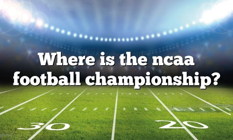 Where is the ncaa football championship?