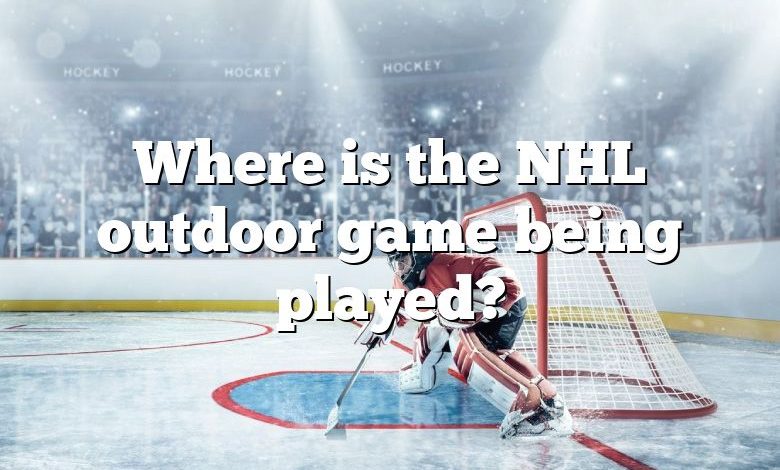 Where is the NHL outdoor game being played?