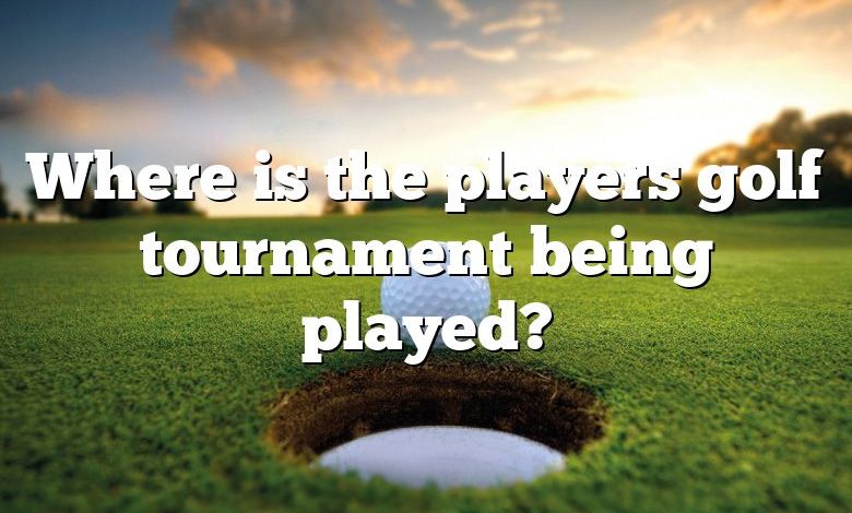 Where is the players golf tournament being played?