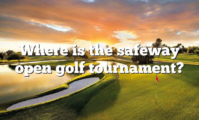 Where is the safeway open golf tournament?