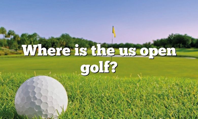 Where is the us open golf?