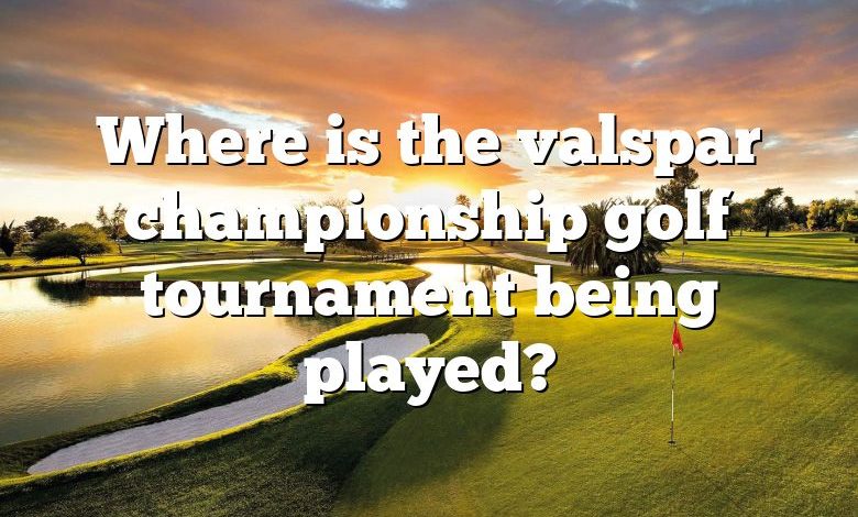 Where is the valspar championship golf tournament being played?