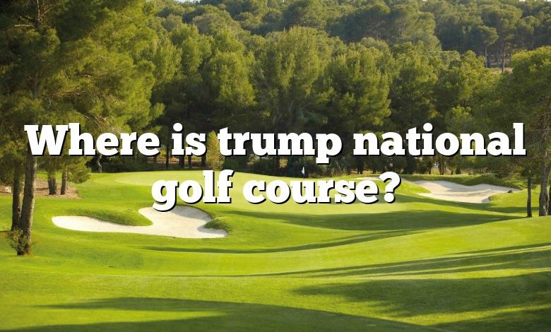 Where is trump national golf course?
