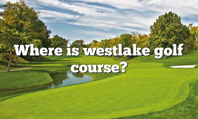 Where is westlake golf course?