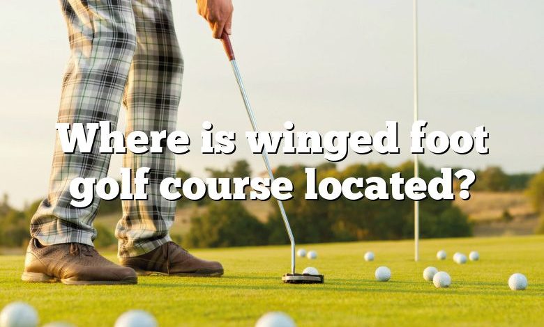 Where is winged foot golf course located?