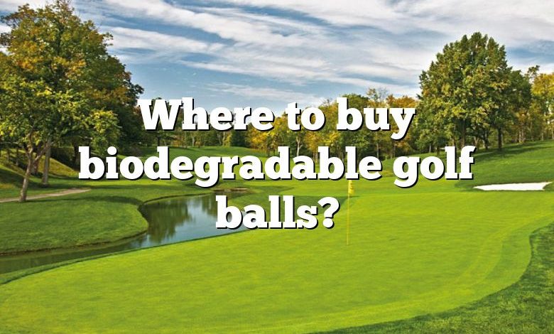 Where to buy biodegradable golf balls?