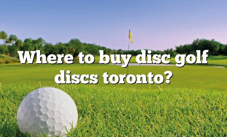 Where to buy disc golf discs toronto?