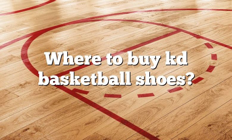 Where to buy kd basketball shoes?