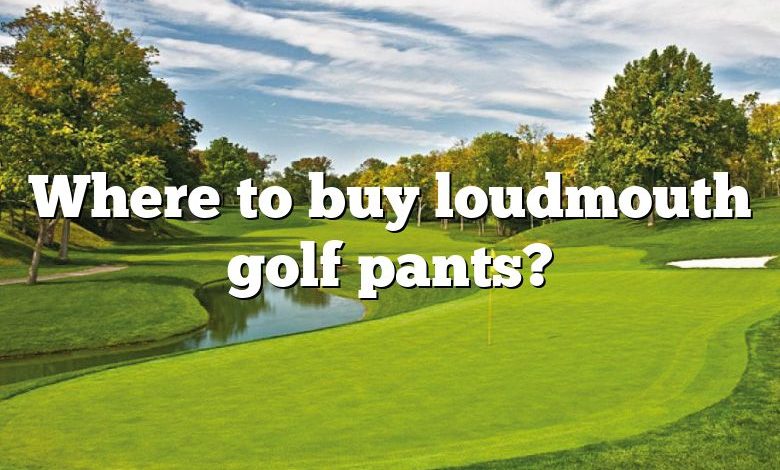 Where to buy loudmouth golf pants?