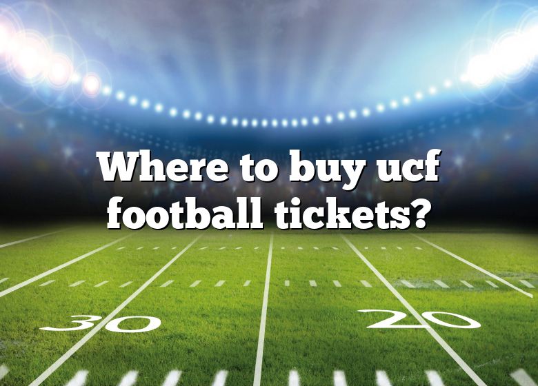 Where To Buy Ucf Football Tickets? DNA Of SPORTS