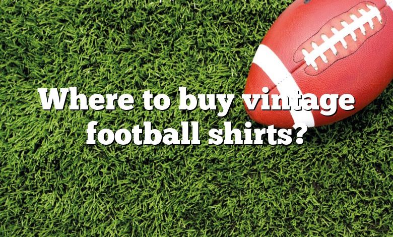 Where to buy vintage football shirts?