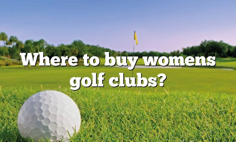 Where to buy womens golf clubs?