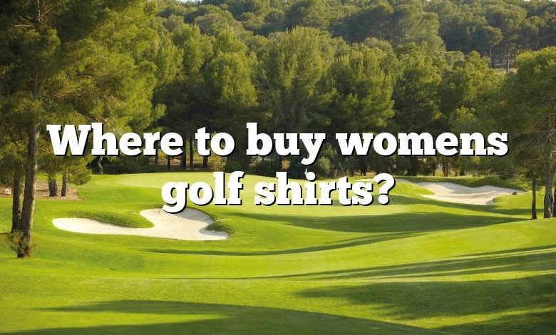 Where to buy womens golf shirts?