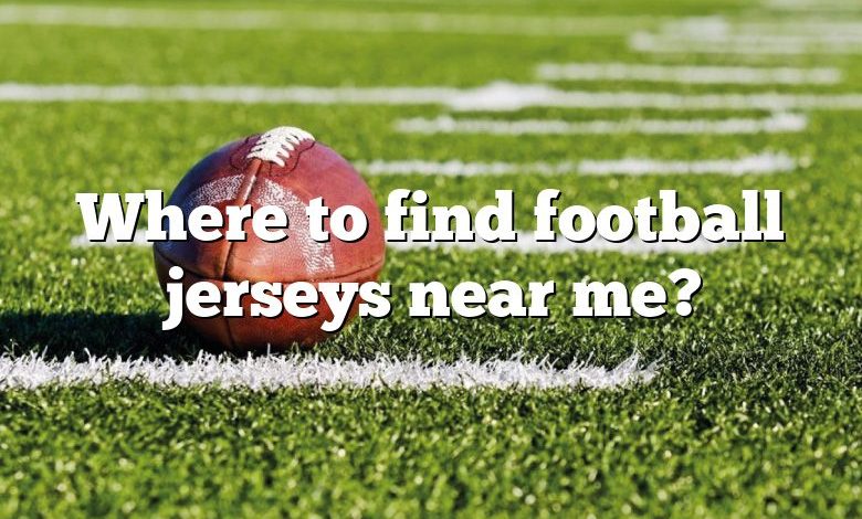 Where to find football jerseys near me?
