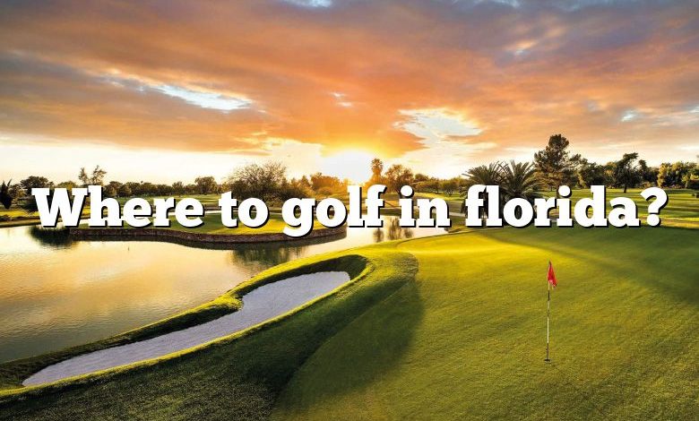 Where to golf in florida?