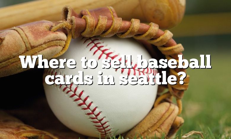 Where to sell baseball cards in seattle?