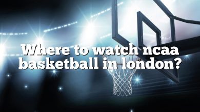 Where to watch ncaa basketball in london?