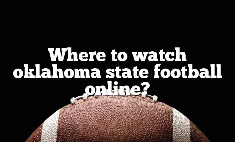 Where to watch oklahoma state football online?