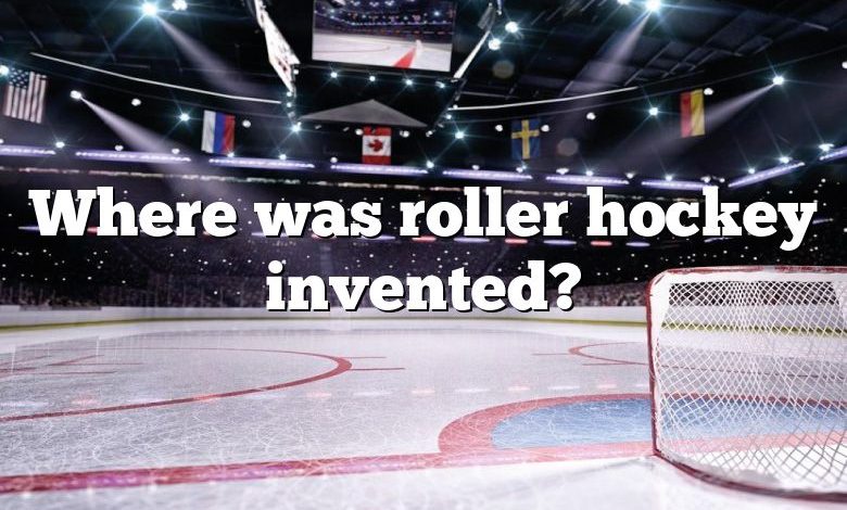 Where was roller hockey invented?