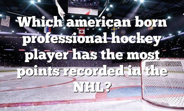 Which american born professional hockey player has the most points recorded in the NHL?