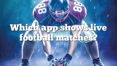 Which app shows live football matches?