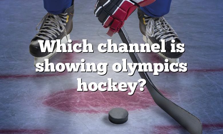 Which channel is showing olympics hockey?
